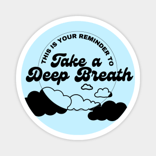 Take a Deep Breath (Black text) Magnet